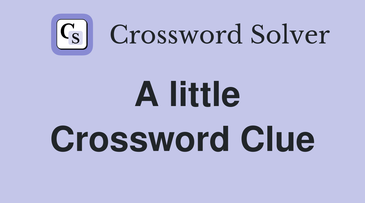 A little Crossword Clue Answers Crossword Solver